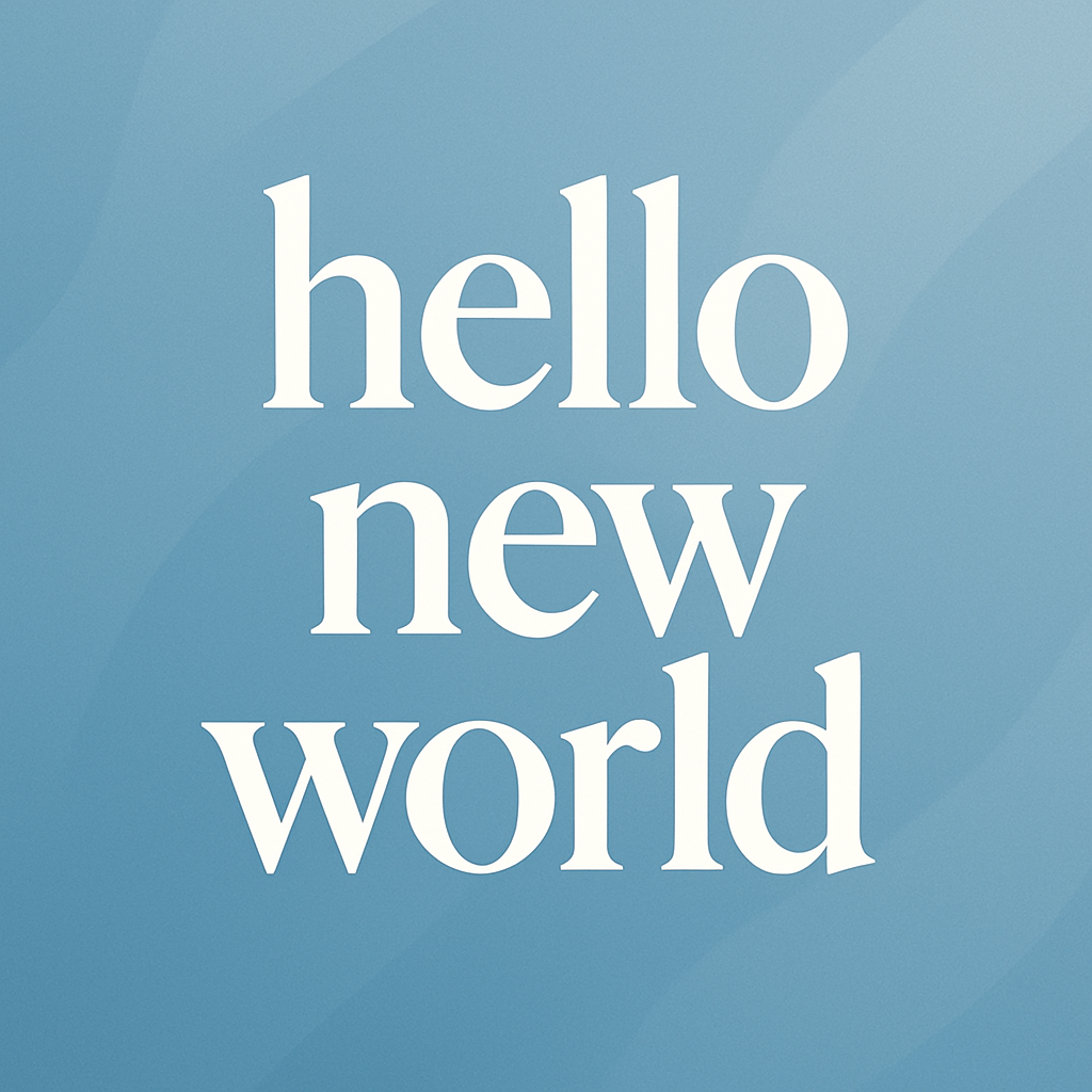 hello new world